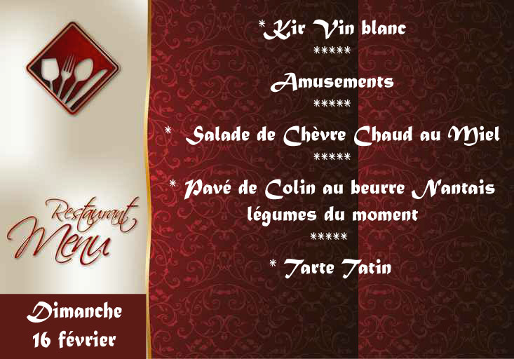 Menu du Dimanche 16 février : Kir Vin blanc & Amusements - Salade de Chèvre Chaud au Miel - Pavé de Colin au beurre Nantais légumes du moment - Tarte Tatin